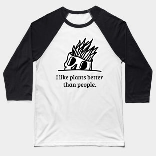 I like plants better than people - black Baseball T-Shirt